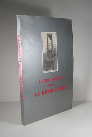 Seller image for La guillotine dans la Rvolution for sale by Librairie Bonheur d'occasion (LILA / ILAB)