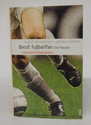 Bild des Verkufers fr Beruf: Fuballfan. Eine Passion. Literarische Doppelpsse. zum Verkauf von Der Buchfreund