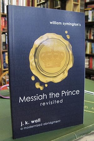 Messiah the Prince revisited- the meditational dominion of Jesus Christ - a modernized abridgment