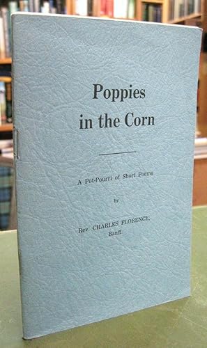 Poppies in the Corn: A Pot-Pourri of Short Poems