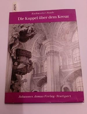 Seller image for Die Kuppel ber dem Kreuz. Steinhausen - Weingarten - Neresheim - Wiblingen. for sale by AphorismA gGmbH