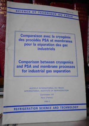 Image du vendeur pour COMPARAISON AVEC LA CRYOGNIE DES PROCDS PSA ET MEMBRANES POUR LA SPARATION DES GAZ INDUSTRIELS - COMPARISON BETWEEN CRYOGENICS AND PSA AND MEMBRANE PROCESSES FOR INDUSTRIAL GAS SEPARATION mis en vente par Libros Dickens