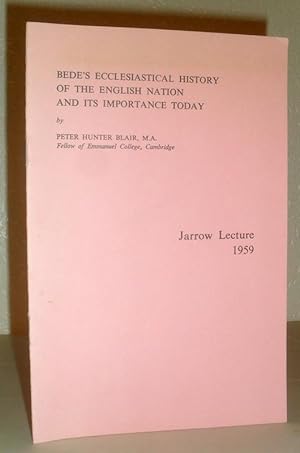 Bede's Ecclesiastical History of the English Nation and Its Importance Today - Jarrow Lecture 1959