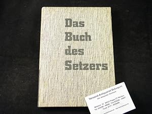 Imagen del vendedor de Das Buch des Setzers. Kurzgefates Lehr- und Handbuch fr den Schriftsetzer. a la venta por Antiquariat Bebuquin (Alexander Zimmeck)