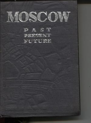 MOSCOW : PAST PRESENT FUTURE Issued by Intourist, Moscow