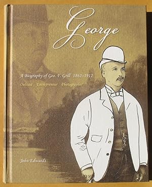 George: A Biography of Geo. F. Grill