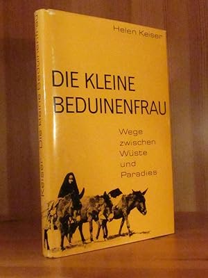Imagen del vendedor de Die kleine Beduinenfrau. Wege zwischen Wste und Paradies. a la venta por Das Konversations-Lexikon