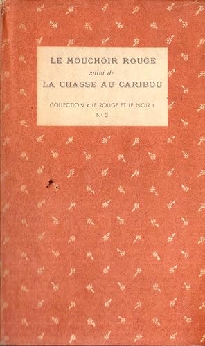 Le mouchoir rouge, suivi de "La chasse au caribou". Lithographies de Rémy Hétrau.