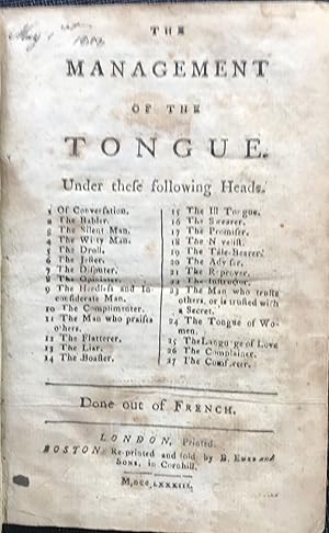 THE MANAGEMENT OF THE TONGUE. Under these following heads. 1 Of conversation. 2 The babler. 3 The...