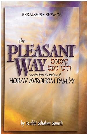 Bild des Verkufers fr The Pleasant Way: Adapted from the Teachings of Horav Avrohom Pam zum Verkauf von Bookshop Baltimore