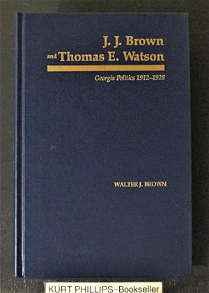 Seller image for J. J. Brown and Thomas E. Watson Georgia Politics 1912-1928 for sale by Kurtis A Phillips Bookseller