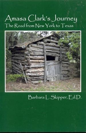Bild des Verkufers fr Amasa Clark's Journey: The Road from New York to Texas zum Verkauf von Bookmarc's
