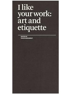 Seller image for I Like Your Work: Art and Etiquette for sale by Diatrope Books