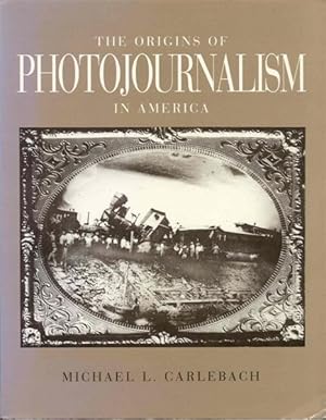 Imagen del vendedor de The Origins of Photojournalism in America a la venta por Bookmarc's