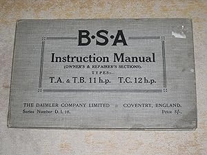 B.S.A Instruction Manual (Owner's & Repairer's Sections) Types:- T.A & T.B 11 h.p T.C 12 h.p
