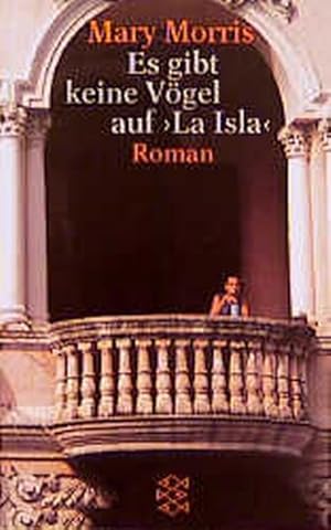 Es gibt keine Vögel aufLa Isla: Roman