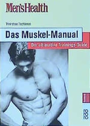 Men's Health: Das Muskel-Manual: Der ultimative Trainings-Guide