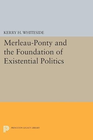 Seller image for Merleau-Ponty and the Foundation of Existential Politics for sale by GreatBookPrices