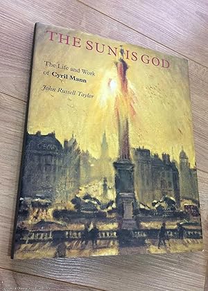 Imagen del vendedor de The Sun is God: The Life of Cyril Mann a la venta por 84 Charing Cross Road Books, IOBA