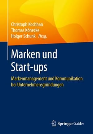 Seller image for Marken und Start-ups : Markenmanagement und Kommunikation bei Unternehmensgrndungen for sale by AHA-BUCH GmbH