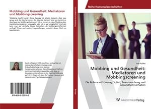 Bild des Verkufers fr Mobbing und Gesundheit: Mediatoren und Mobbingscreening zum Verkauf von BuchWeltWeit Ludwig Meier e.K.