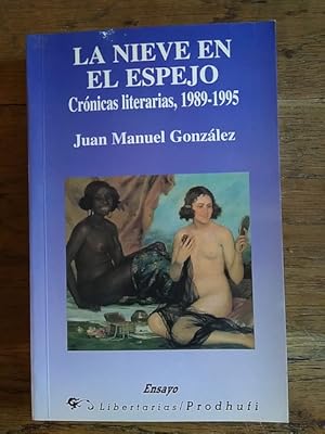 Immagine del venditore per LA NIEVE EN EL ESPEJO : CRNICAS LITERARIAS, 1989-1995 venduto da Librera Pramo