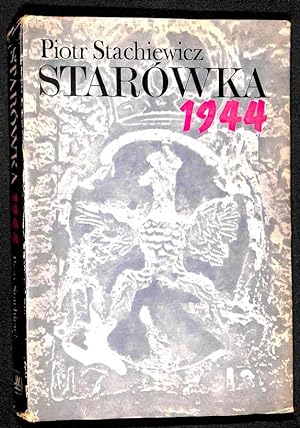 Immagine del venditore per Starwka 1944: Zarys organizacji i dzialan bojowych Grupy "Polnoc" w Powstaniu Warszawskim. venduto da Librairie Lettres Slaves - Francis