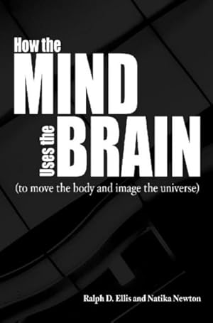 Seller image for How the Mind Uses the Brain : To Move the Body and Image the Universe for sale by GreatBookPrices