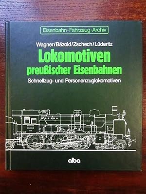 Lokomotiven preußischer Eisenbahnen. Schnellzug- und Personenzuglokomotiven