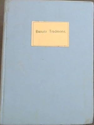 Basuto Traditions: Being a Record of the Traditional History of the more important of the Tribes ...