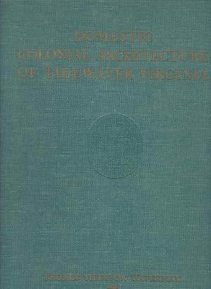 Imagen del vendedor de Domestic Colonial Architecture of Tidewater Virginia a la venta por Carnegie Hill Books