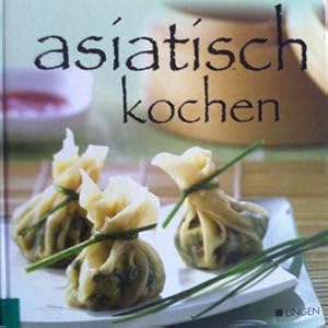 Bild des Verkufers fr Asiatisch kochen zum Verkauf von Versandantiquariat Jena