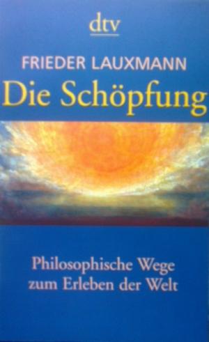 Seller image for Die Schpfungg : philosophische Wege zum Erleben der Welt for sale by Versandantiquariat Jena