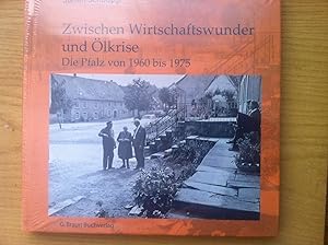 Imagen del vendedor de Zwischen Wirtschaftswunder und lkrise - Die Pfalz von 1960 bis 1975 a la venta por Versandantiquariat Jena