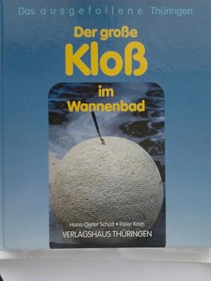 Bild des Verkufers fr Der grosse Kloss im Wannenbad : das ausgefallene Thringen: Aussenseiter und Spitzenreiter zwischen Rhn und Rennsteig zum Verkauf von Versandantiquariat Jena