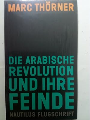 Bild des Verkufers fr Die arabische Revolution und ihre Feinde zum Verkauf von Versandantiquariat Jena