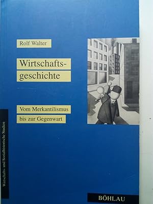 Bild des Verkufers fr Wirtschaftsgeschichte : vom Merkantilismus bis zur Gegenwart. Wirtschafts- und sozialhistorische Studien zum Verkauf von Versandantiquariat Jena