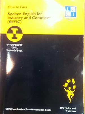 Seller image for How to Pass Spoken English for Industry and Commerce. LCCIEB Examination Preparation Books / Intermediate Level. Students Book. for sale by Versandantiquariat Jena