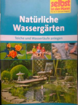 Seller image for Natrliche Wassergrten - Teiche und Wasserlufe anlegen for sale by Versandantiquariat Jena