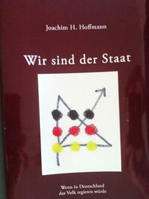 Imagen del vendedor de Wir sind der Staat - Wenn in Deutschland das Volk regieren wrde a la venta por Versandantiquariat Jena