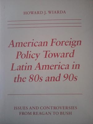 Bild des Verkufers fr American Foreign Policy Towards Latin America in the 80s and 90s: Issues and Controversies from Reagan to Bush zum Verkauf von Versandantiquariat Jena