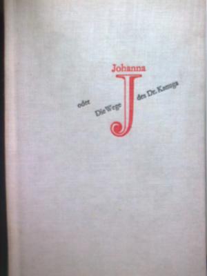 Seller image for Johanna oder Die Wege des Dr. Kanuga for sale by Versandantiquariat Jena