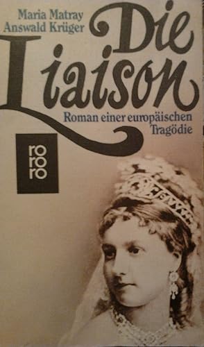 Imagen del vendedor de Die Liason. Roman einer europischen Tragdie a la venta por Versandantiquariat Jena