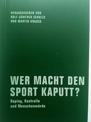 Imagen del vendedor de Wer macht den Sport kaputt? - Doping, Kontrolle und Menschenwrde a la venta por Versandantiquariat Jena