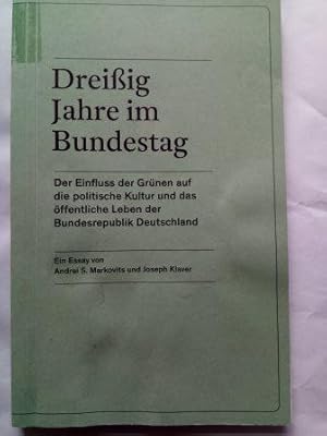 Bild des Verkufers fr Dreiig Jahre im Bundestag - Der Einfluss der Grnen auf die politische Kultur und das ffentliche Leben der Bundesrepublik Deutschland zum Verkauf von Versandantiquariat Jena