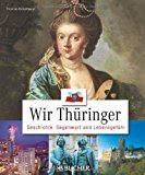 Bild des Verkufers fr Wir Thringer - Geschichte, Gegenwart und Lebensgefhl zum Verkauf von Versandantiquariat Jena