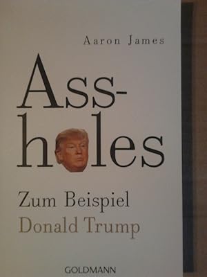 Bild des Verkufers fr Assholes - Zum Beispiel Donald Trump zum Verkauf von Versandantiquariat Jena