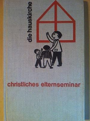 Bild des Verkufers fr Christliches Elternseminar. ber die religise Erziehung der Kleinkinder zum Verkauf von Versandantiquariat Jena