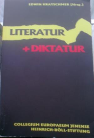 Imagen del vendedor de Literatur + Diktatur. Internationales Autorencolloquium Kunst + Freiheit - Literatur + Diktatur, 14. - 16. November 1997 an der Friedrich-Schiller-Universitt Jena a la venta por Versandantiquariat Jena