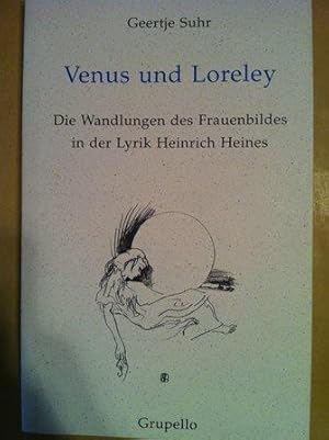 Bild des Verkufers fr Venus und Loreley : die Wandlungen des Frauenbildes in der Lyrik Heinrich Heines zum Verkauf von Versandantiquariat Jena